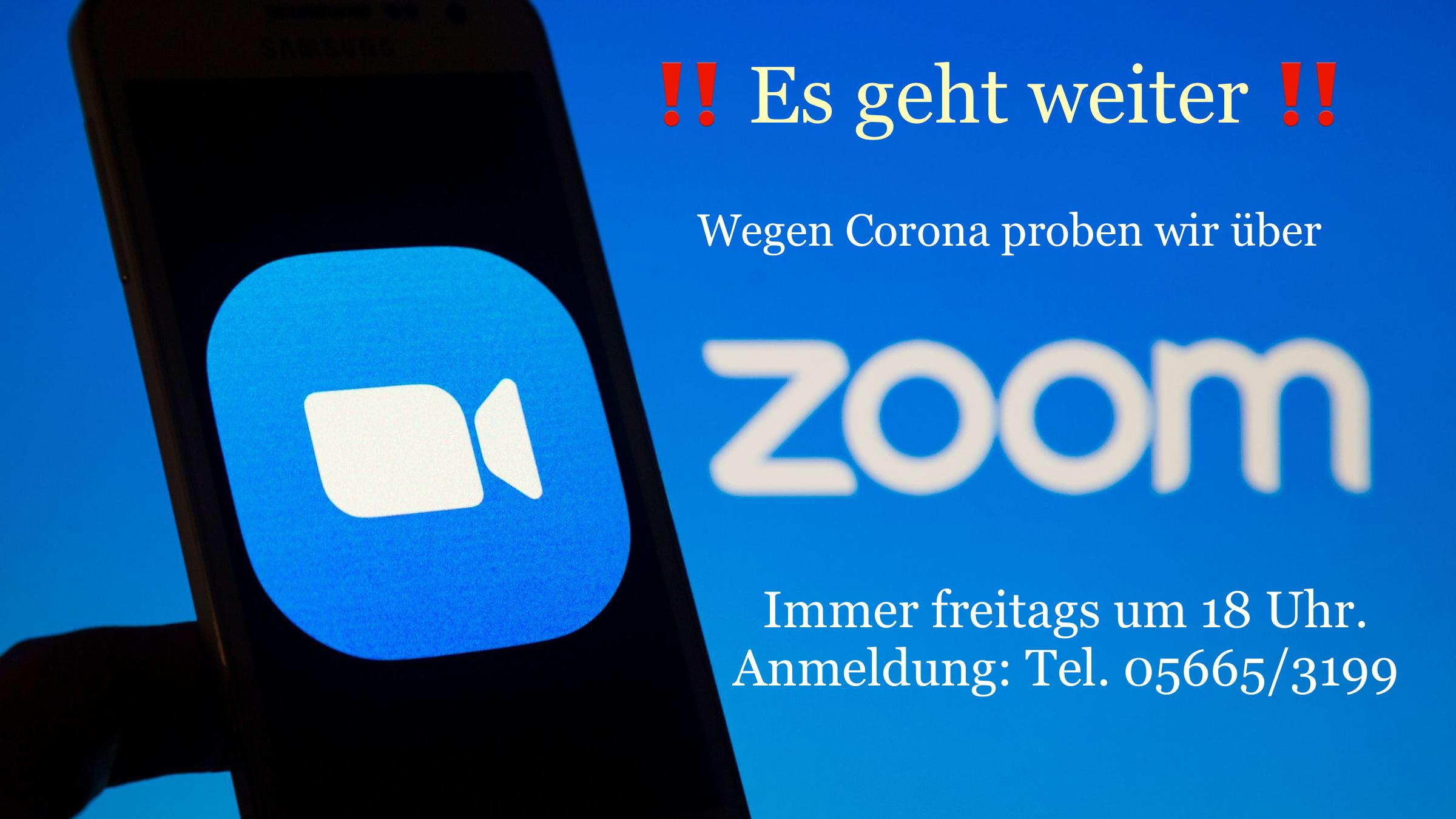 Wir proben über Zoom ! Anmeldung unter: Tel. 05665/3199 Wir proben über Zoom ! Anmeldung unter: Tel. 05665/3199